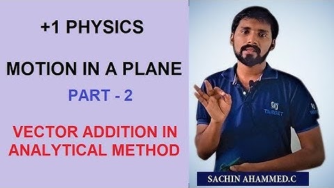 Plus One Physics | Motion In a Plane - Part : 2 | Mr. Sachin Ahammed