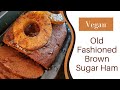 Old Fashioned Brown Sugar Ham |Vegan