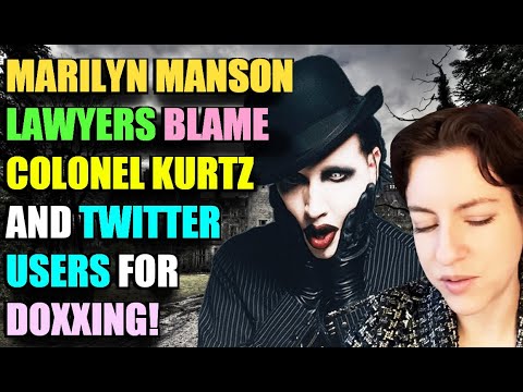 Marilyn Manson Accusers Lawyers Blame Colonel Kurtz and Twitter Users for Doxxing!