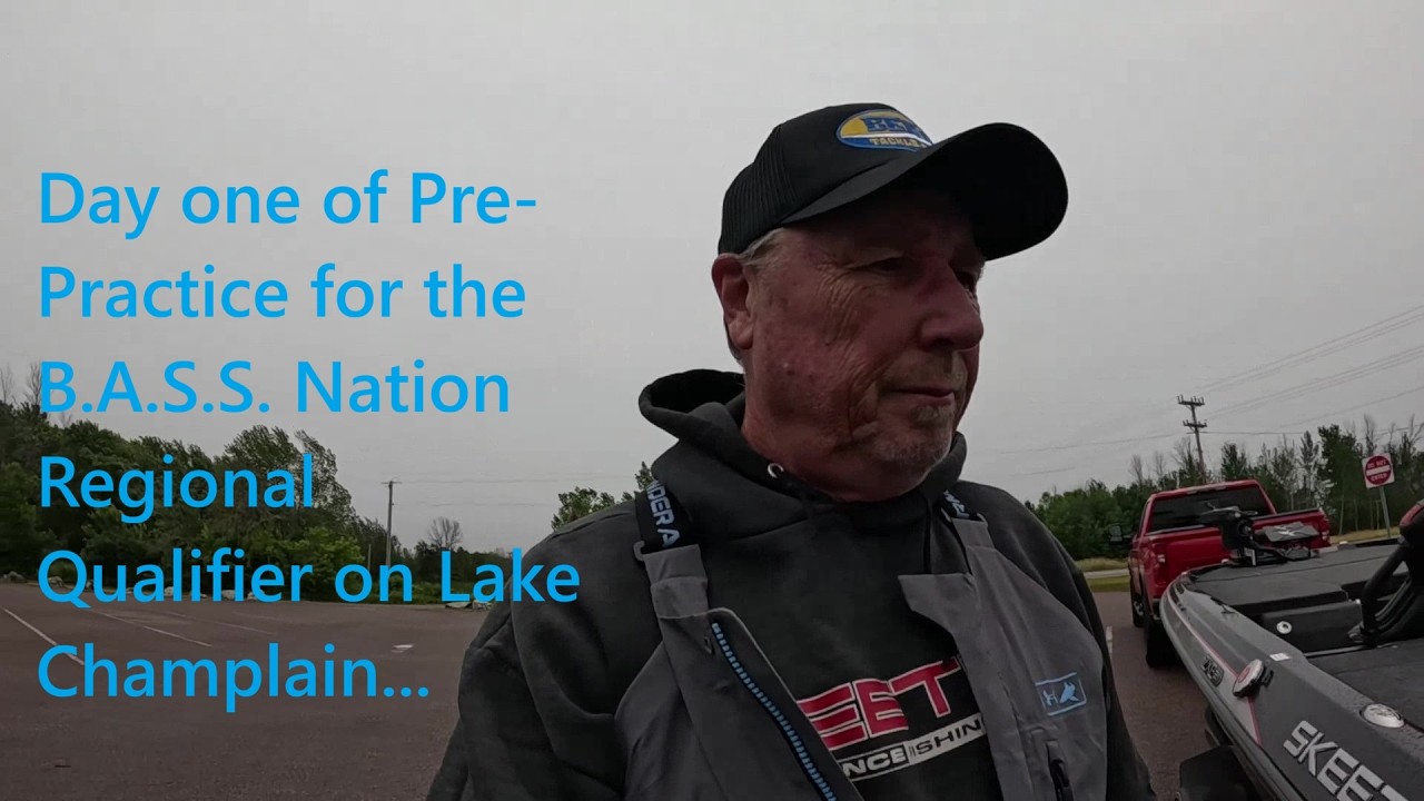 Day one of Pre-Practice for the B.A.S.S. Nation Regional Qualifier on Lake Champlain…
