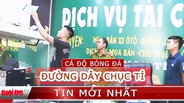 Triệt phá đường dây cá độ bóng đá hàng chục tỷ đồng
