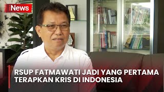 3.060 Rumah Sakit se-Indonesia Bakal Terapkan KRIS, RSUP Fatmawati Jadi yang Pertama