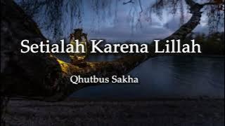 Setialah Karena Lillah - Qhutbus Sakha ll Lirik lagu Indonesia Setialah Karena Lillah