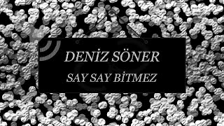 Deniz Söner - Say Say Bitmez (Official Lyric Video) Resimi