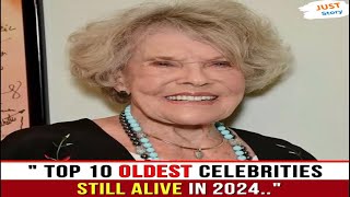The 10 Oldest Celebrities Still Alive in 2024