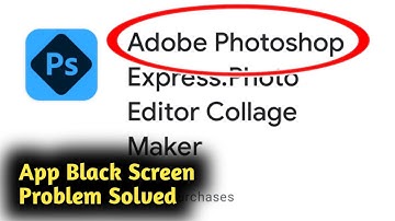 Fix Adobe Photoshop Express App Black Screen Problem Solved