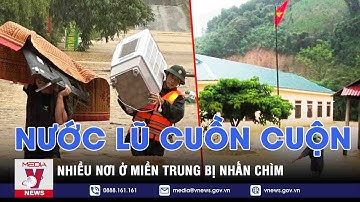 Tin tối ngày 27/9. Nhiều nơi ở miền Trung lại chìm trong nước khi trời liên tục mưa xối xả - VNEWS