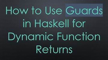 How to Use Guards in Haskell for Dynamic Function Returns