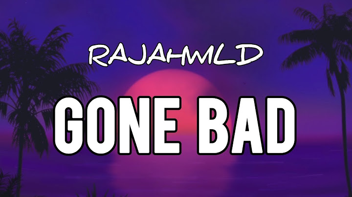 RajahWild - Gone Bad (Lyrics)