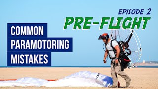 Common Paramotoring Mistakes | Ep.2 PRE FLIGHT