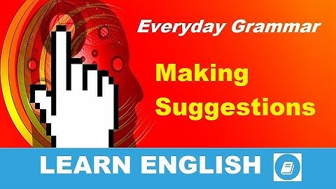 Making Suggestions with SHALL, WHY DON