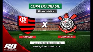 FLAMENGO X CORINTHIANS AO VIVO - FINAL DA COPA DO BRASIL 2022 DIRETO DO  MARACANÃ TRANSMISSÃO AO VIVO 