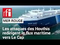 Les attaques des houthis en mer rouge redirigent le flux maritime vers le cap  rfi