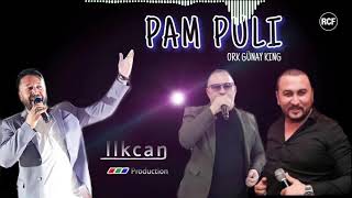 ORK GUNAY KİNG    - █▬█ █ ▀█▀  KUCHEK PAM PULİ  / NEW 2022 LİVE İLKCAN PRODUCTİON Resimi