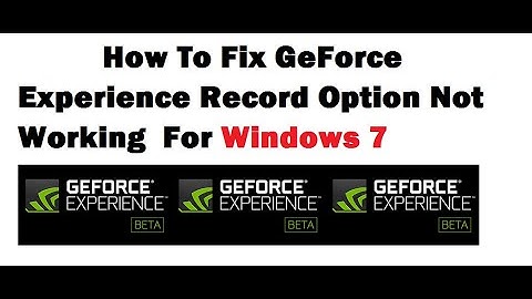 How To Fix GeForce Experience Record Option Not Working for Windows 7