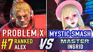 SF6 🤜 PROBLEM X (#7 Ranked Alex) vs MYSTIC SMASH (Ingrid) 🤛 SF6 DLC: Ingrid Day 1 gameplay Profile