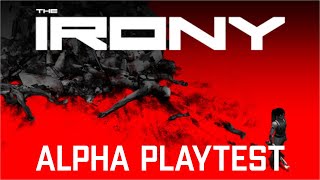 THE IRONY - Alpha Playtest Gameplay