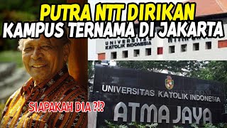 THE FOUNDER OF THE RENOWNED ATMA JAYA UNIVERSITY JAKARTA IS ACTUALLY A NATIVE OF NTT!!! AMAZED BY...