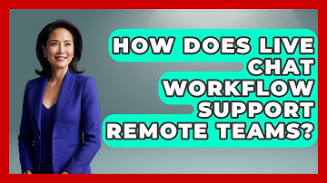 How Does Live Chat Workflow Support Remote Teams? - Customer Support Coach