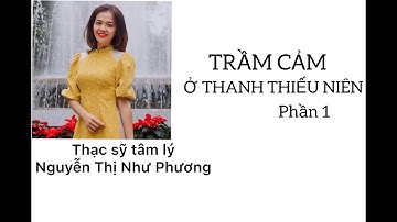 Trầm cảm ở Thanh thiếu niên - Phần 1