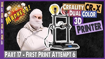 Creality CR-X | Part 17 - First Print Attempt 6 // DIY Dive