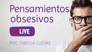 Pensamientos negativos y obsesivos - En vivo