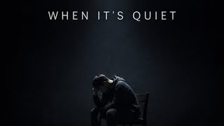 When It’s Quiet