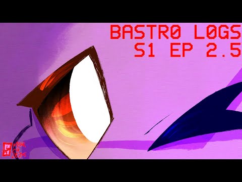 BASTR0 L0GS S1 EP 2.5: LEARNING HOW TO GET ALONG...