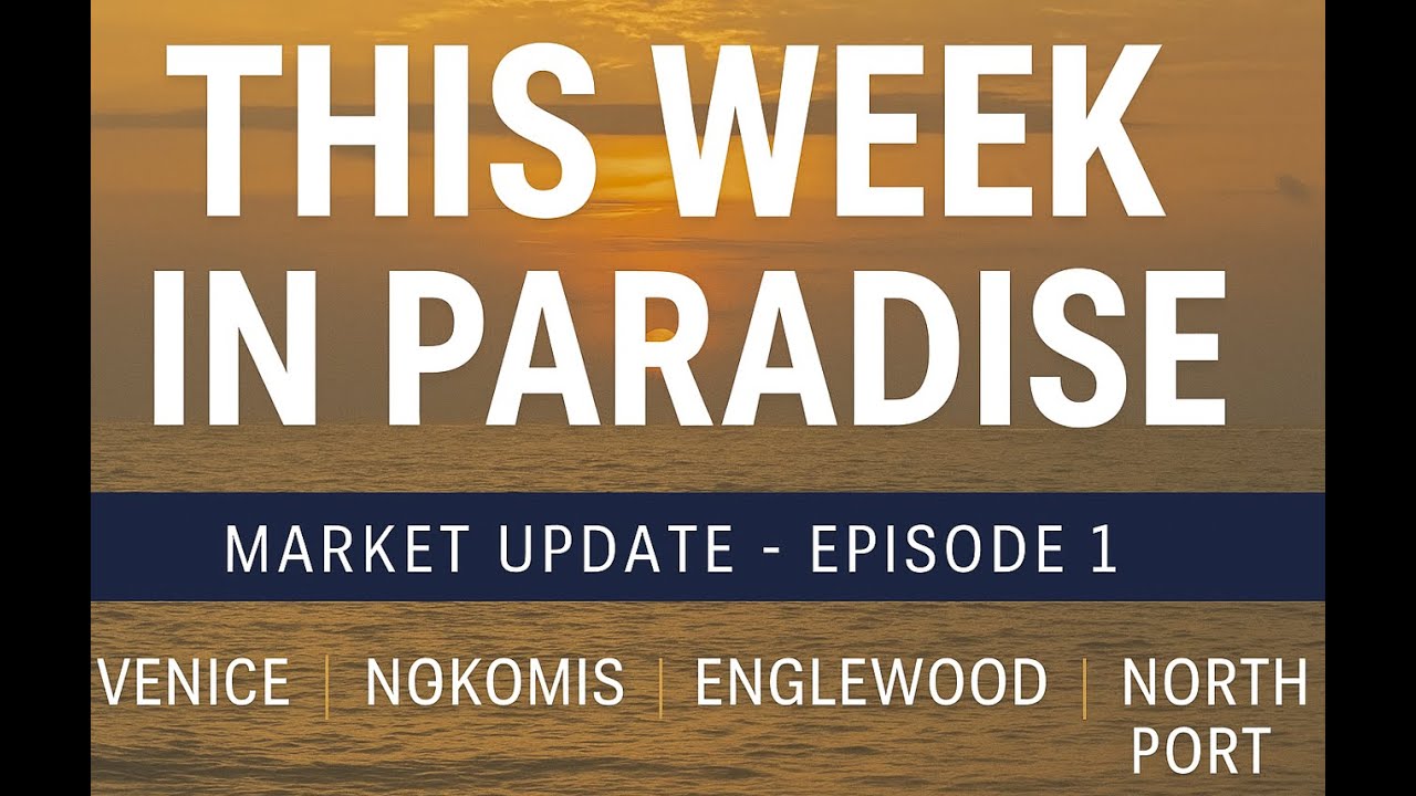 This Week in Paradise: Venice, Nokomis, Englewood & North Port Market Update