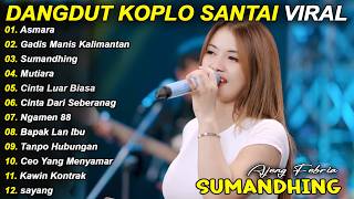 Playlist Koplo Terpopuler 2026 GADIS MANIS KALIAMNTAN, SUMANDHING - Full Album Viral