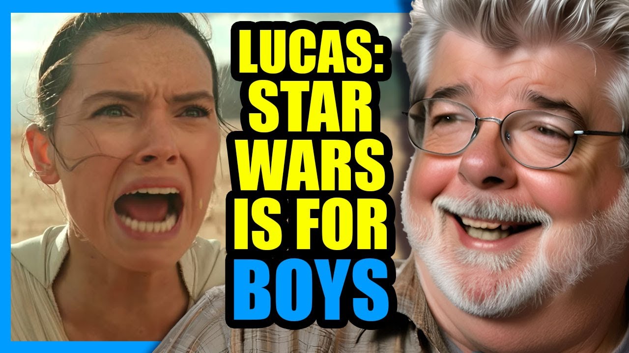 George Lucas Said Star Wars is for BOYS…