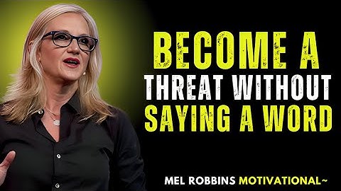 HOW TO COMMAND FEAR AND RESPECT WITHOUT SAYING A WORD | MEL ROBBINS MOTIVATIONAL SPEECH