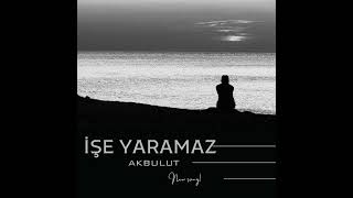 Akbulut - İşe Yaramaz (Official Audio)