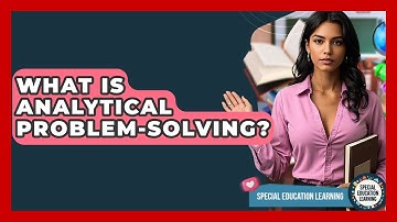 What Is Analytical Problem-solving? - Special Education Learning