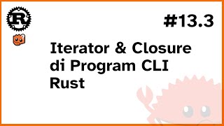 Learn Rust #13.3 - Iterators and Closures in Rust CLI Programs