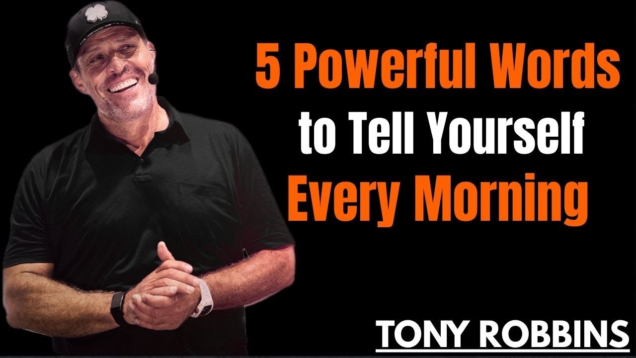 5 Powerful Words to Tell Yourself Every Morning || TONY ROBBINS - YouTube