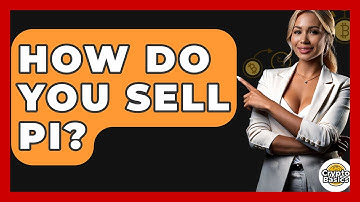How Do You Sell Pi? - CryptoBasics360.com