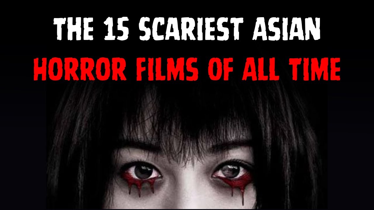 The 15 Scariest Asian Horror Films Of All Time Midnight Mumbles YouTube the-15-scariest-asian-horror-films-of-all-time-midnight-mumbles-youtube