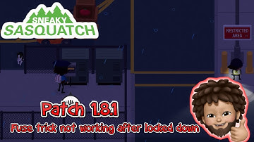 Sneaky Sasquatch - Patch 1.8.1 | Fuse Trick not working after locked down