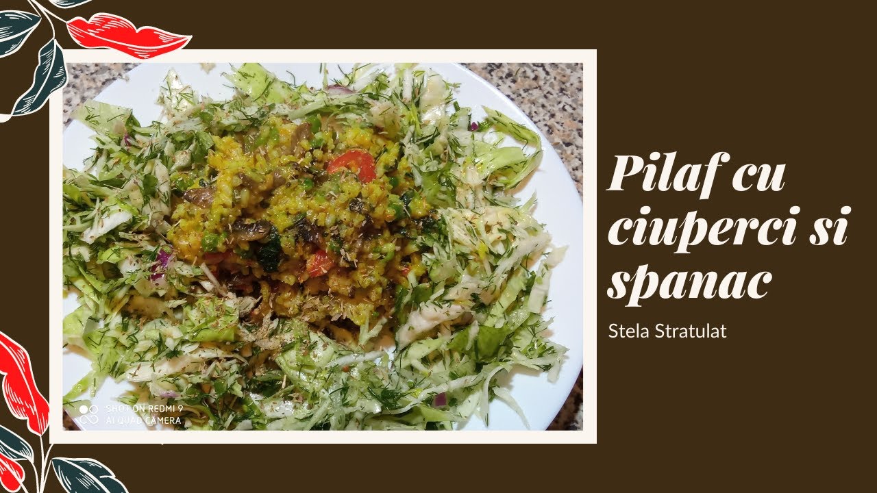 Pilaf cu ciuperci si spanac.StelaStratulat YouTube