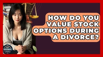 How Do You Value Stock Options During A Divorce? - Get Divorce Answers