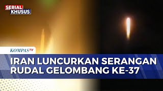 Detik-Detik Iran Luncurkan Serangan Rudal Gelombang ke-37 ke Target Vital AS-Israel | KOMPAS PETANG