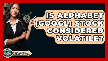 Is Alphabet (GOOGL) Stock Considered Volatile? - AssetsandOpportunity.org