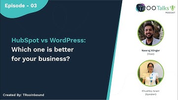 HubSpot vs WordPress - Which one is better for your business? | TRooInbound