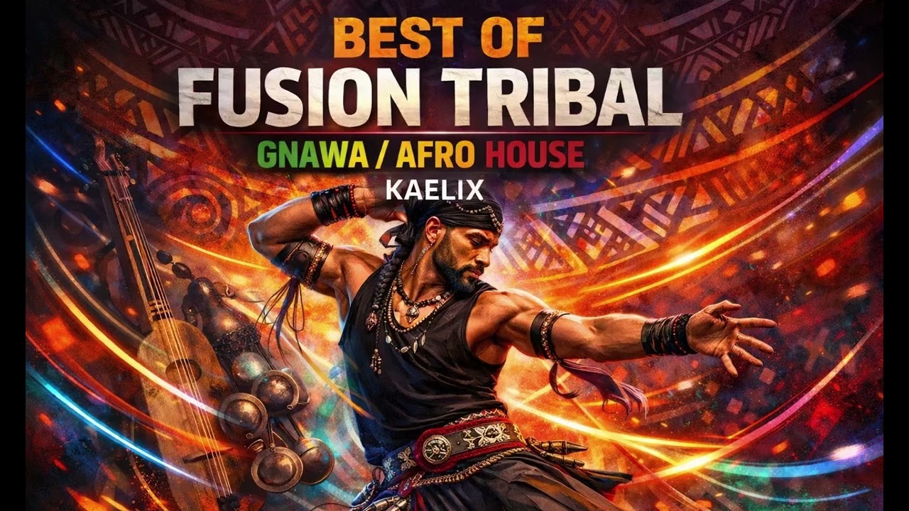 Best of Fusion Tribal Gnawa & Afro House – Kaelix 