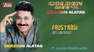 MUCHSIN ALATAS -   FRUSTRASI (  Video Musik ) HD