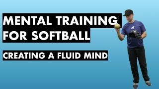 Mental Training for Softball Players: Creating a Fluid Mind