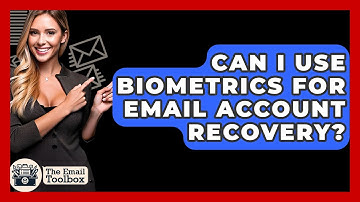 Can I Use Biometrics For Email Account Recovery? - TheEmailToolbox.com