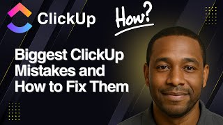 Biggest ClickUp Mistakes and How to Fix Them (2025 Guide)