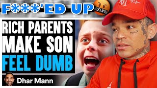 Dhar Mann - RICH PARENTS Make KID FEEL DUMB, What Happens Is Shocking [reaction]